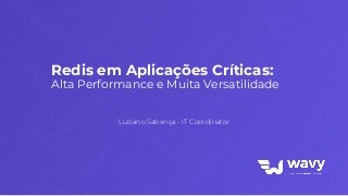Redis em Aplicações Críticas Alta Performance e Muita Versatilidade