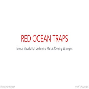 Red Ocean Traps. Mental Models that Undermine Market-Creating Strategies 