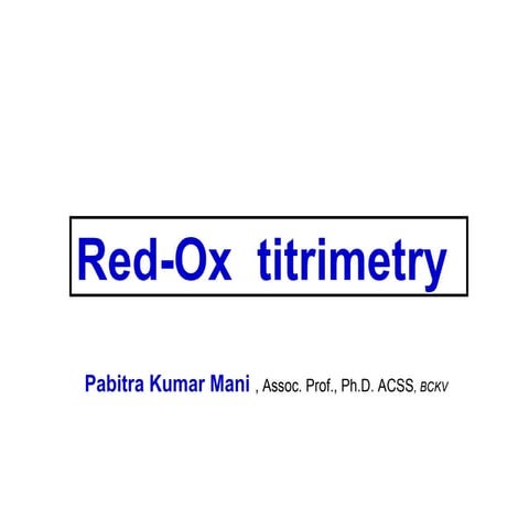 Redox titrimetry, P K MANI