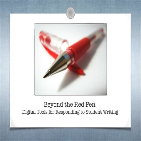 Beyond the Red Pen:  Responding to Student Writing through Digital Tools