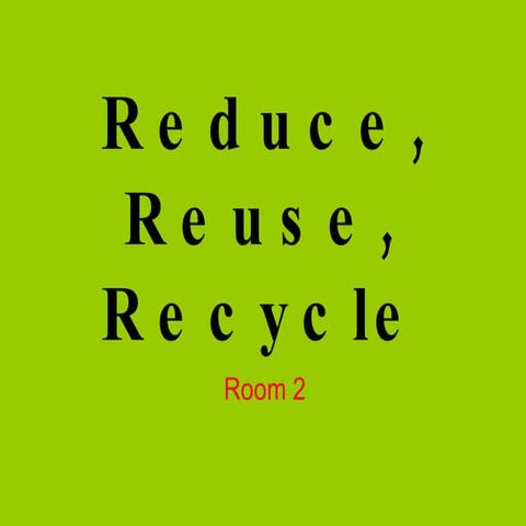 Reduce, reuse, recycle