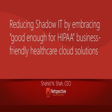 Reducing Shadow IT by embracing “good enough for HIPAA” horizontal cloud solu...