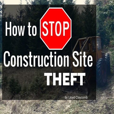Lloyd Claycomb - How to Stop Construction Site Theft | PDF