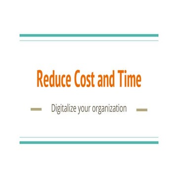 Reduce time and cost