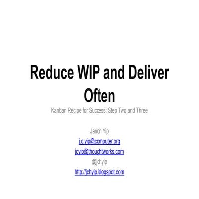 Reduce WIP and Deliver Often: Kanban Recipe for Success Steps 2 and 3