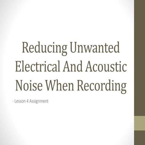 Reducing unwanted electrical and acoustic noise when recording