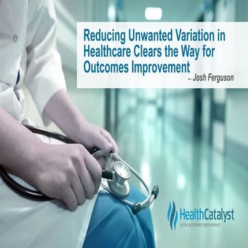 Reducing Unwanted Variation in Healthcare Clears the Way for Outcomes Improve...
