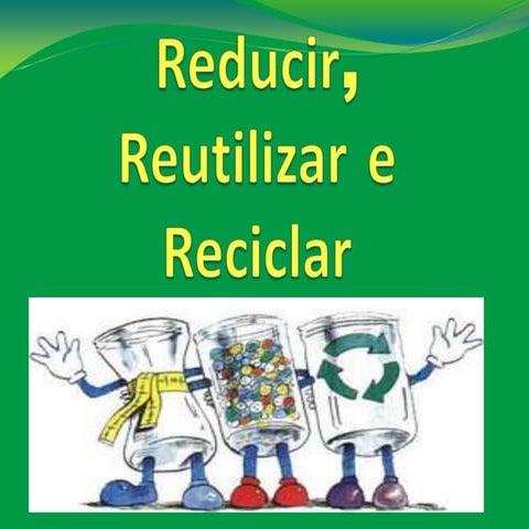 Reducir, reutilizar e reciclar 2
