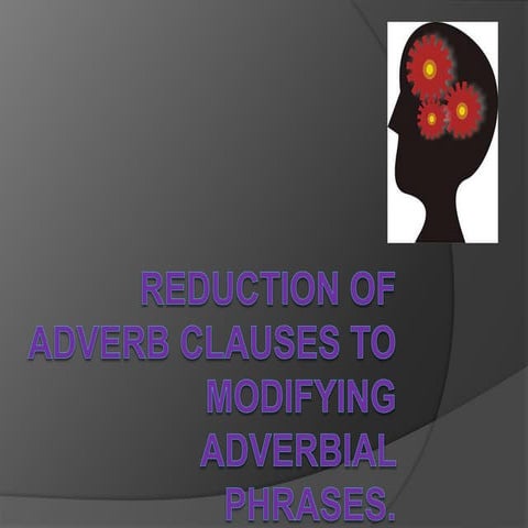 Reduction of adverb_clauses_to_modifying_adverbial_phrases[1]