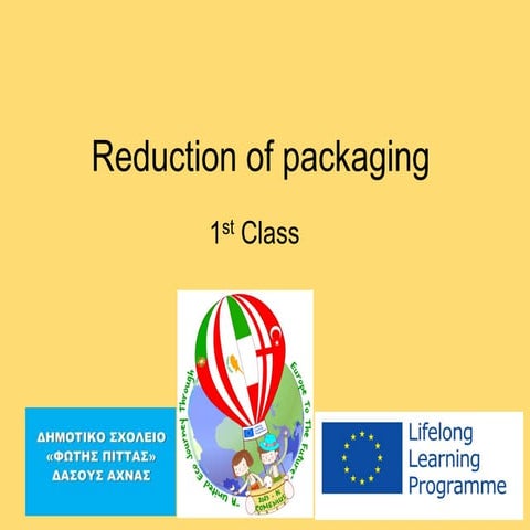 Reduction of packaging