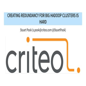Redundancy for Big Hadoop Clusters is hard  - Stuart Pook