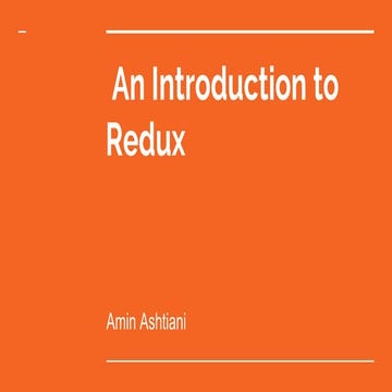 an Introduction to Redux | PPTX | Programming Languages | Computing