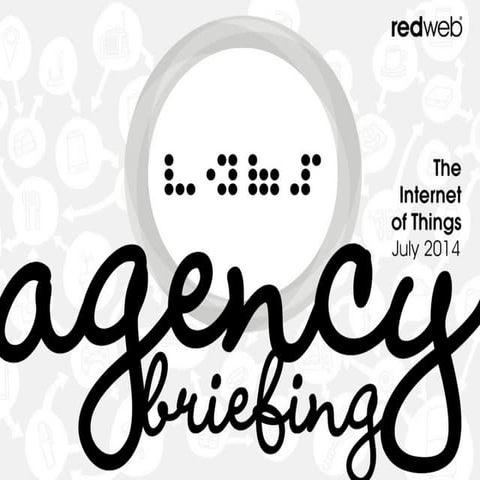 The Internet of Things, an Agency Briefing 2014