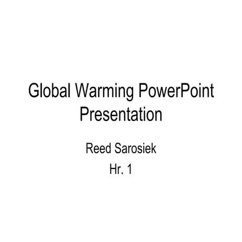 Reed,Global Warming Power Point Presentation