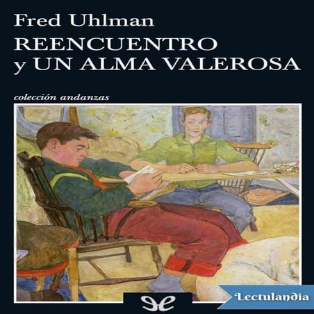 Reencuentro y Un alma valerosa - Fred Uhlman.pdf