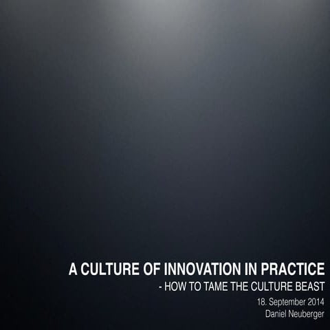 A Culture Of Innovation In Practice - How To Tame The Culture Beast