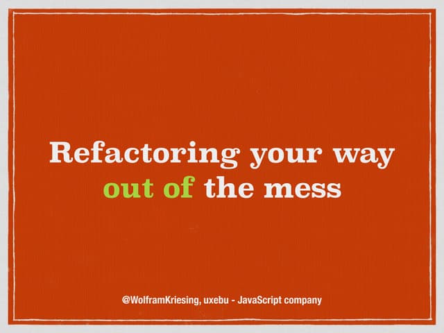 Refactoring out of the mess