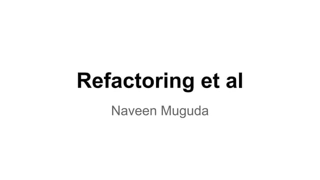 Refactoring et al