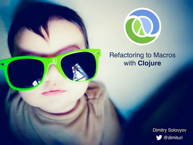 Refactoring to Macros with Clojure