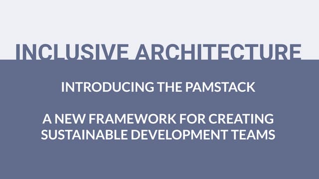 Inclusive Architecture - Introducing the PAMstack - [Refactr.tech] 