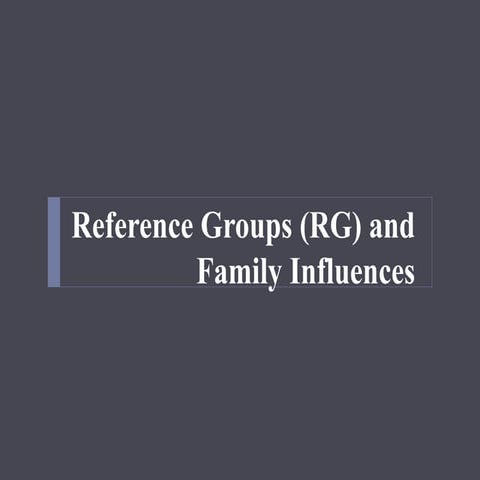 Reference groups (rg) and family influences