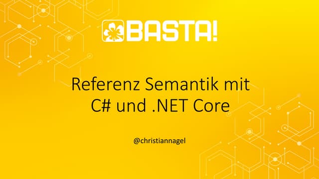 Reference Semantik mit C# und .NET Core - BASTA 2019