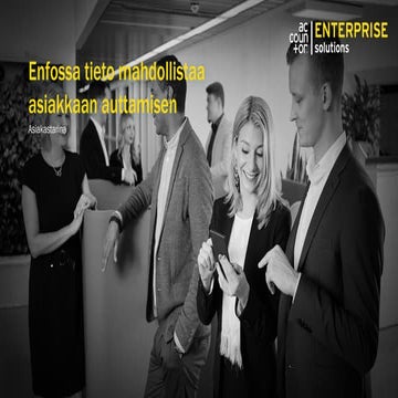 Referenssi: Enfossa tieto mahdollistaa asiakkaan auttamisen - Accountor Enter...