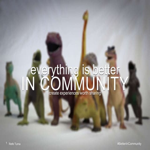 Everything is Better in Community