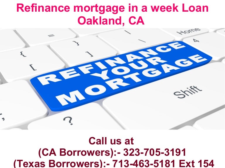 Refinance Mortgage In A Week Loan Oakland 323 705 3191