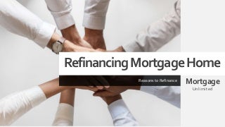 Refinancing Mortgage - Mortgage Unlimited Corporate Site