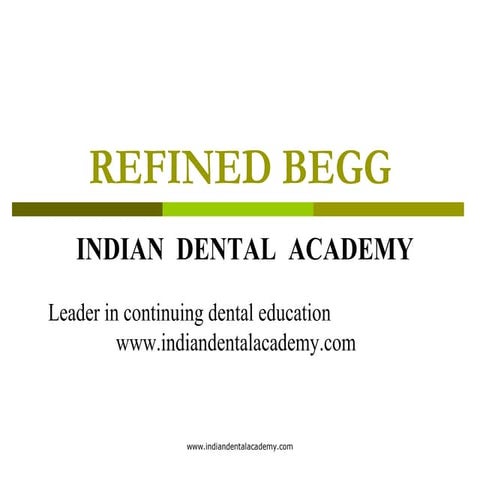 Refined begg 1 /certified fixed orthodontic courses by Indian dental academy 