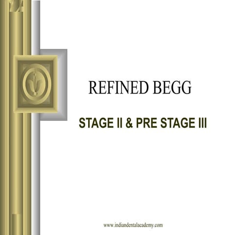 Refined begg stage 2