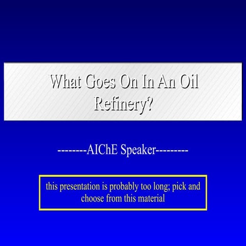 Oil Refinery ----- An Intro