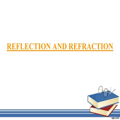 Reflection and refraction