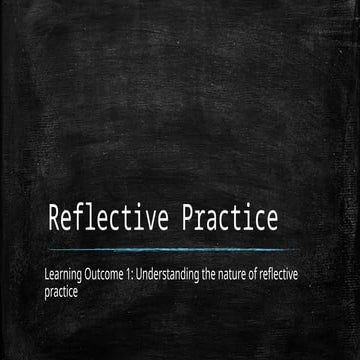 Reflective Practice-NATURE OF REFLECTIVE PRACTICE.pptx