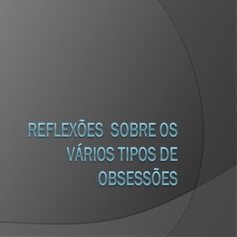 04- Obsessão e auto-obsessão. | PPTX