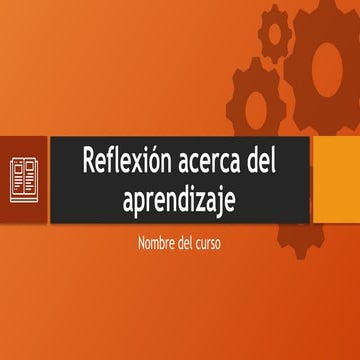 Reflexión acerca del aprendizaje Nombre del curso