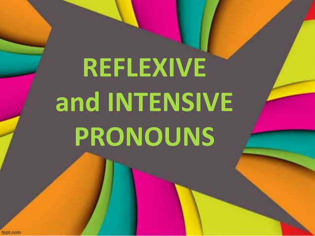Reflexive and Intensive Pronouns