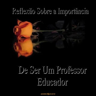 REFLEXÃO - A IMPORTÂNCIA DE SER UM ...