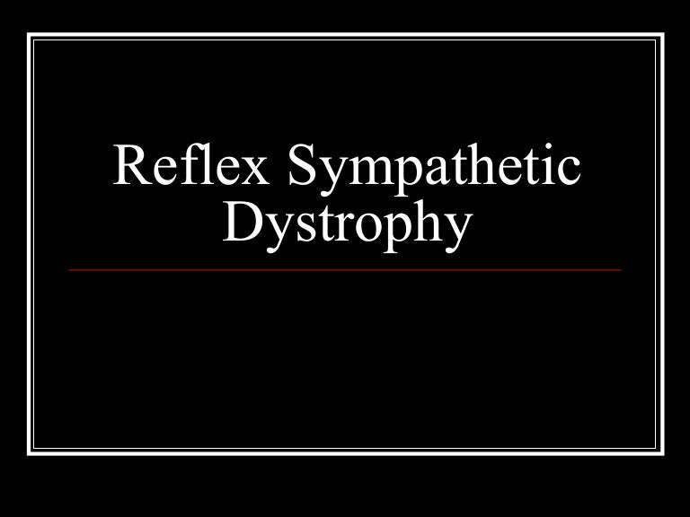 Reflex sympathetic dystrophy (1)