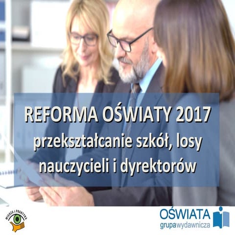 Reforma oświaty 2017 losy dyrektorow i nauczycieli a przeksztalcanie szkol