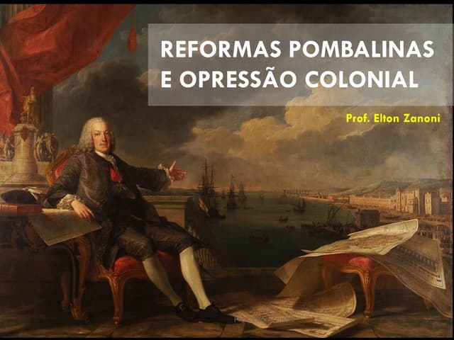 Reformas pombalinas e opressão colo...