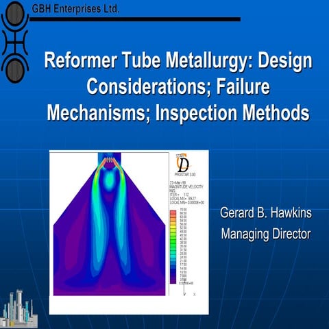 Reformer Tube Metallurgy: Design Considerations; Failure Mechanisms; Inspecti...