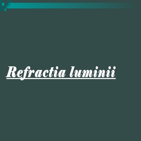 Refractia luminii