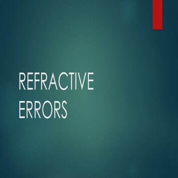 Types, causes, treatments of various REFRACTIVE ERRORS .pptx