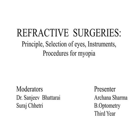 Refractive Surgery- Principle, Selection of eyes, Instruments, Procedures for...