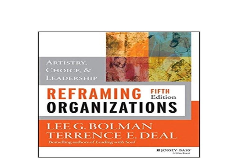 Download Ebook Reframing Anizations Artistry Choice And Leader