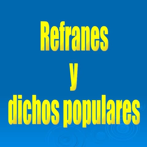 Refranes y dichos populares