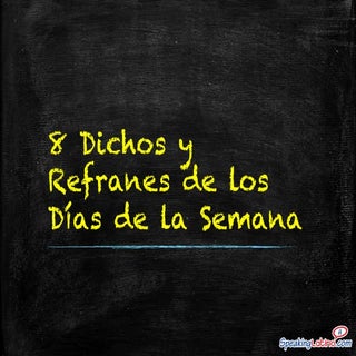 8 Dichos y Refranes de los Días de ...