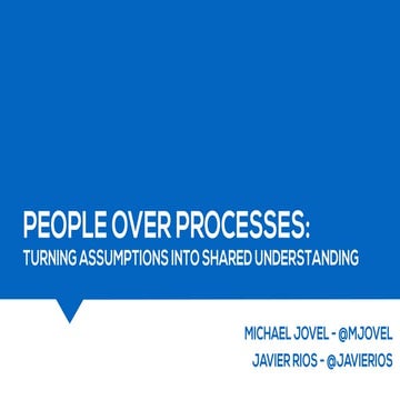 People Over Process: Turning Assumptions into Shared Understanding